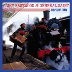 Виниловая пластинка Clint Eastwood &amp; General Saint - Stop That Train Greensleeves Records
