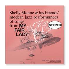 Виниловая пластинка Shelly Manne &amp; His Friends - My Fair Lady Concord