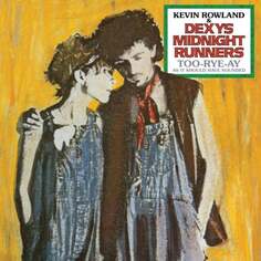 Виниловая пластинка Kevin Rowland &amp; Dexys Midnight Runners - Too-Rye-Ay, As It Should Have Sounded EMI Music