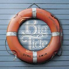 Виниловая пластинка Big Tide - Sync Or Swim A Turntable Friend