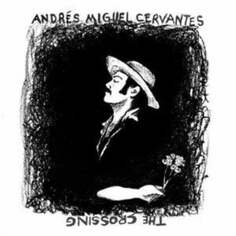 Виниловая пластинка Cervantes Andres Miguel - The Crossing Speakeasy Studios