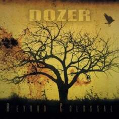 Виниловая пластинка Dozer - Beyond Colossal Heavy Psych Sounds