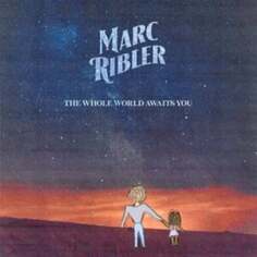 Виниловая пластинка Ribler Marc - The Whole World Awaits You Wicked Cool Records