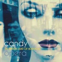 Виниловая пластинка Candy Opera - The Patron Saint of Heartache