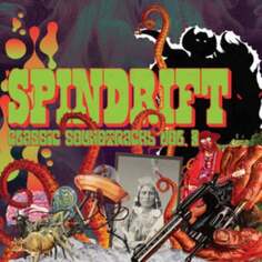 Виниловая пластинка Spindrift - Classic Soundtracks Alternative Tentacles