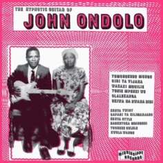 Виниловая пластинка Ondolo John - Hypnotic Guitar of John Ondolo Mississippi Records
