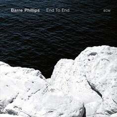 Виниловая пластинка Barre Philips - End To End ECM Records