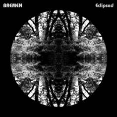 Виниловая пластинка Bremen - Eclipsed Blackest Ever Black Records