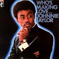 Виниловая пластинка Taylor Johnnie - Who&apos;s Making Love Concord