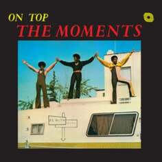 Виниловая пластинка The Moments - On Top Be With Records