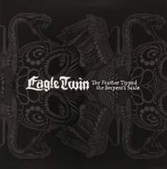 Виниловая пластинка Eagle Twin - The Feather Tipped The Serpent&apos;s Scale Southern Lord Recordings