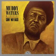 Виниловая пластинка Muddy Waters - Goin&apos; Way Back Justin Time Records