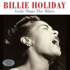 Виниловая пластинка Holiday Billie - Lady Sings The Blues NOT NOW Music