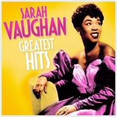 Виниловая пластинка Vaughan Sarah - Greatest Hits ZYX Music