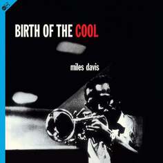 Виниловая пластинка Davis Miles - Birth Of The Cool (Edition With Bonus Tracks) Groove Replica