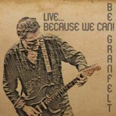 Виниловая пластинка Granfelt Ben - Live... Because We Can! A1