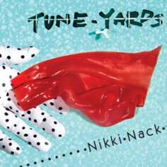 Виниловая пластинка Tune-Yards - Nikki Nack 4AD
