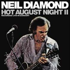 Виниловая пластинка Neil Diamond - Hot August Night II UMC Records