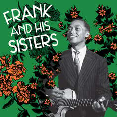 Виниловая пластинка Frank And His Sisters - Frank And His Sisters Mississippi Records