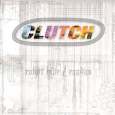 Виниловая пластинка Clutch - Robot Hive Exodus Good To Go