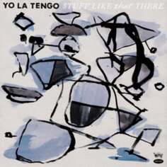 Виниловая пластинка Yo La Tengo - Stuff Like That There Matador