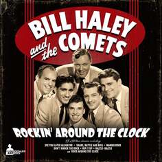 Виниловая пластинка Bill Haley &amp; His Comets - Rockin&apos; Around The Clock Audio Anatomy