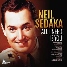 Виниловая пластинка Neil Sedaka - All I Need Is You Audio Anatomy