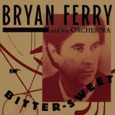 Виниловая пластинка The Bryan Ferry Orchestra - Bitter Sweet Ada