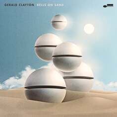 Виниловая пластинка Clayton Gerald - Bells On Sand Blue Note Records