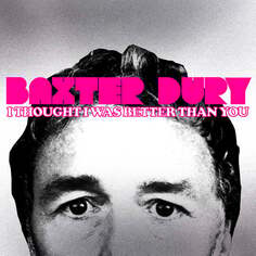 Виниловая пластинка Dury Baxter - I Thought I Was Better Than You Heavenly Records