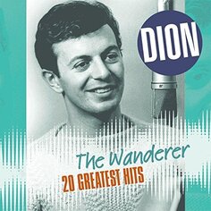 Виниловая пластинка Dion - Wanderer-20 Greatest Hits Vinyl Passion
