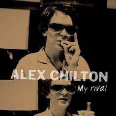 Виниловая пластинка Chilton Alex - My Rival Ada