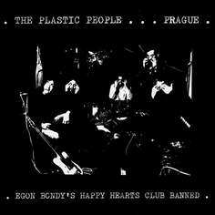 Виниловая пластинка Plastic People of the Universe - Plastic People Of The Universe - Egon Bondy&apos;s Happy Hearts Club Banned Guerilla Records