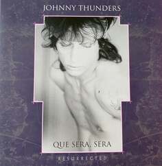 Виниловая пластинка Thunders Johnny - Que Sera, Sera (Resurrected) Jungle Records