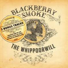 Виниловая пластинка Blackberry Smoke - The Whippoorwill Earache Records