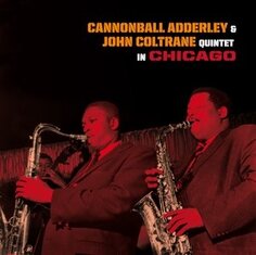 Виниловая пластинка Cannonball &amp; John Coltrane Adderley - Quintet In Chicago 20th Century Masterworks