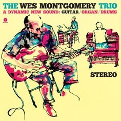 Виниловая пластинка Montgomery Wes - Wes Montgomery Trio Waxtime