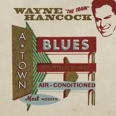 Виниловая пластинка Hancock Wayne - A-Town Blues Bloodshot
