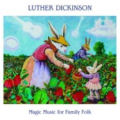Виниловая пластинка Dickinson Luther - Magic Music For Family Folk Antone's Records & Tapes