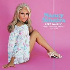 Виниловая пластинка Sinatra Nancy - Keep Walkin&apos;: Singles, Demos &amp; Rarities 1965-1978