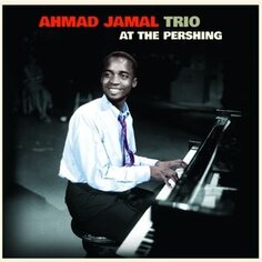 Виниловая пластинка Ahmad Jamal Trio - At the Pershing 20th Century Masterworks