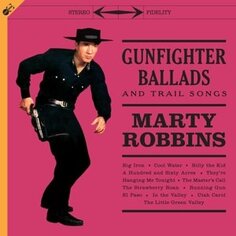 Виниловая пластинка Robbins Marty - Gunfighter Ballads and Trail Songs Groove Replica