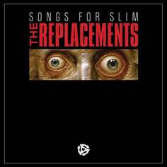 Виниловая пластинка The Replacements - Songs For Slim New West Records, Inc.