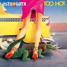 Виниловая пластинка Ostrogoth - Too Hot High Roller Records