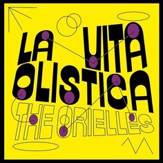 Виниловая пластинка The Orielles - La Vita Olistica Heavenly Records
