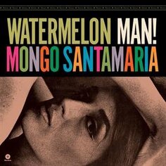 Виниловая пластинка Santamaria Mongo - Watermelon Man! Waxtime