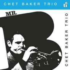 Виниловая пластинка Chet Baker Trio - Mr. B Music ON Vinyl