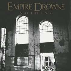 Виниловая пластинка Empire Drowns - Nothing SPV Recordings