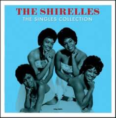 Виниловая пластинка The Shirelles - The Singles Collection NOT NOW Music