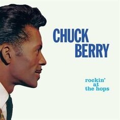 Виниловая пластинка Berry Chuck - Rockin&apos; At the Hops